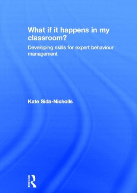 What if it happens in my classroom? : Developing skills for expert behaviour management