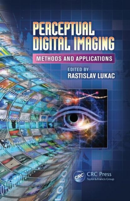Perceptual Digital Imaging : Methods and Applications