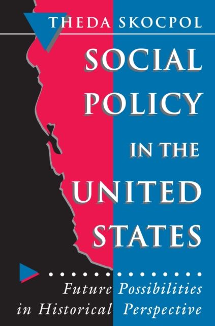 Social Policy in the United States : Future Possibilities in Historical Perspective