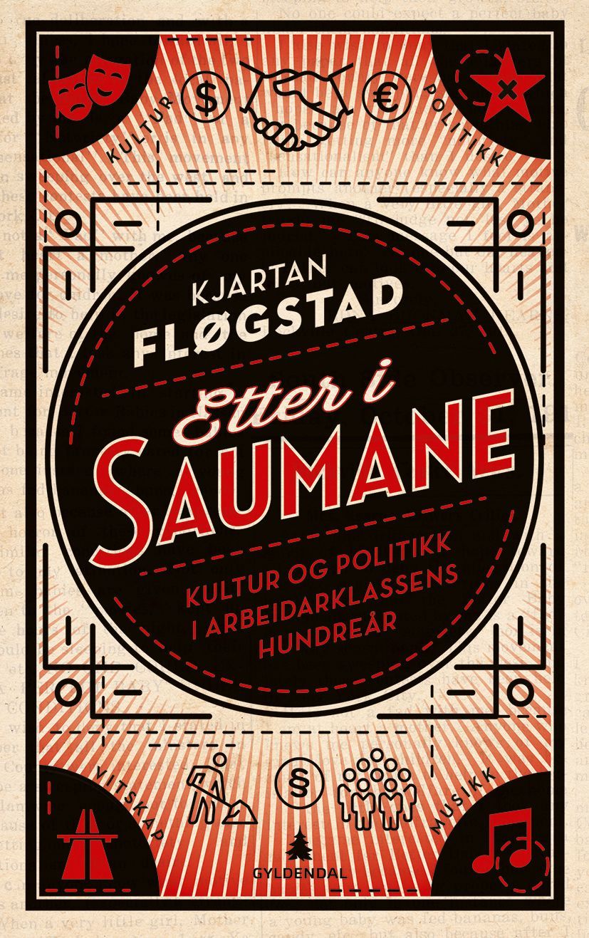 Etter i saumane : kultur og politikk i arbeiderklassens hundreår