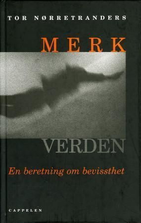 Merk verden : en beretning om bevissthet