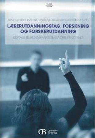 Lærerutdanningsfag, forskning og forskerutdanning : bidrag til kunnskapsområder i endring