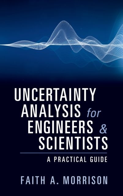 Uncertainty Analysis for Engineers and Scientists : A Practical Guide