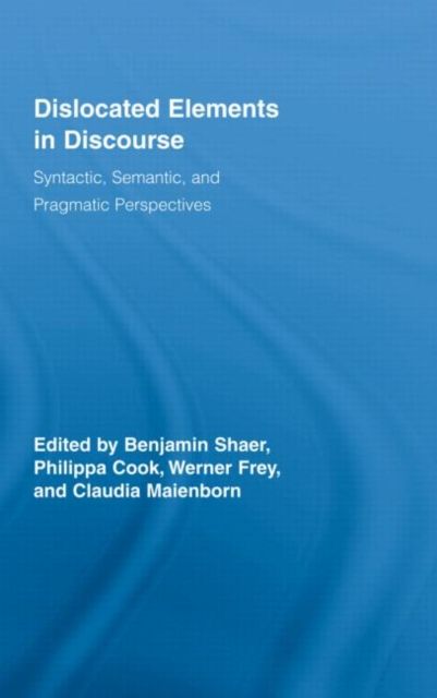 Dislocated Elements in Discourse : Syntactic, Semantic, and Pragmatic Perspectives
