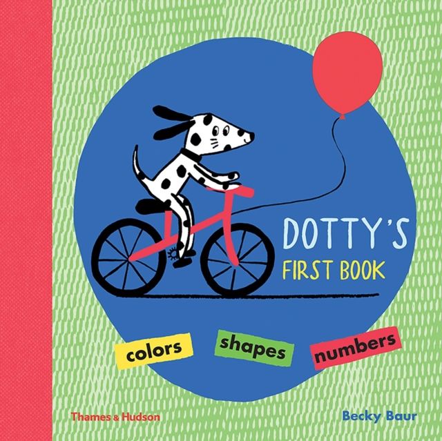 Dotty's First Book : Colours, Shapes, Numbers