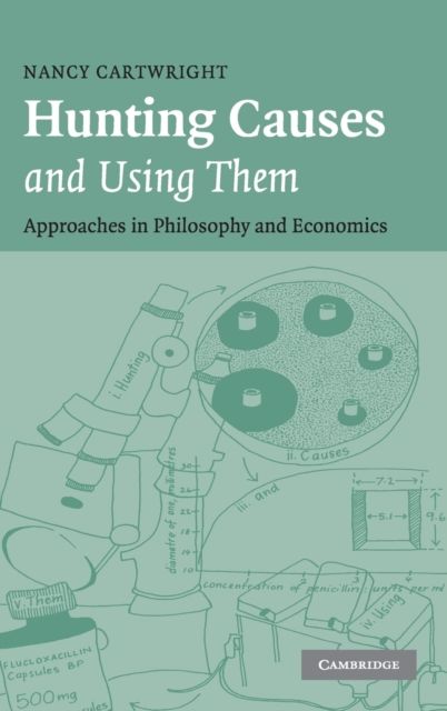Hunting Causes and Using Them : Approaches in Philosophy and Economics
