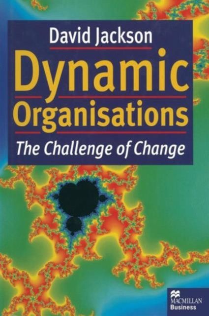 Dynamic Organisations : The Challenge of Change