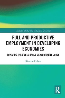 Full and Productive Employment in Developing Economies : Towards the Sustainable Development Goals