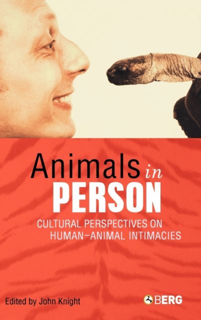 Animals in Person : Cultural Perspectives on Human-Animal Intimacies