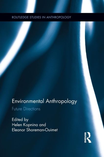 Environmental Anthropology : Future Directions