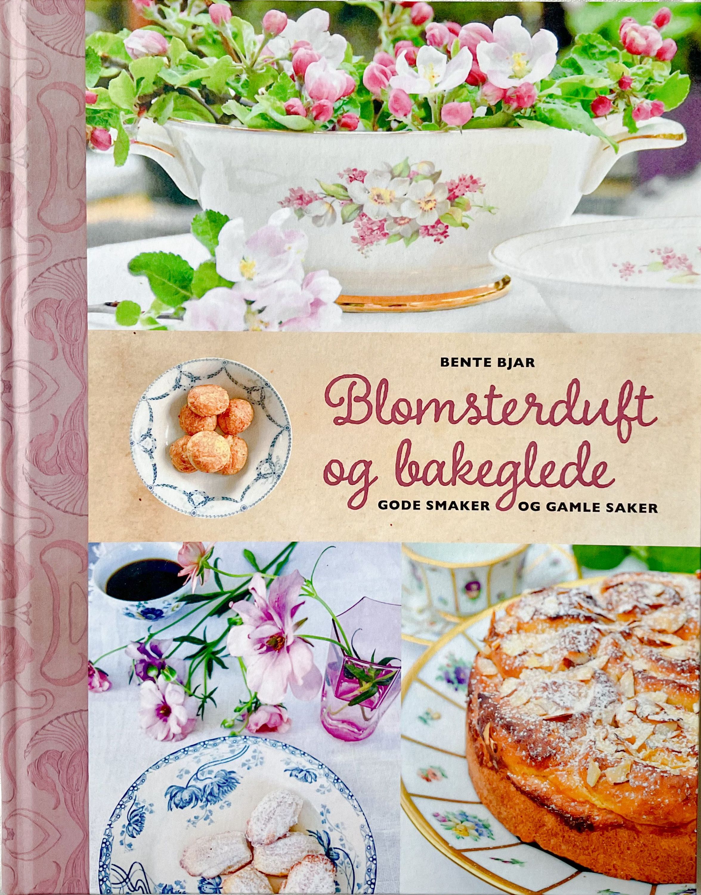 Blomsterduft og bakeglede : gode smaker og gamle saker