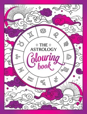 The Astrology Colouring Book : A Cosmic Journey of Colour and Creativity