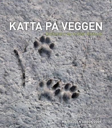 Katta på veggen : årbok maihaugen 2009