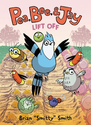 Pea, Bee, & Jay #3: Lift Off : A Graphic Novel