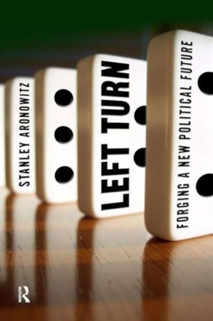 Left Turn : Forging a New Political Future