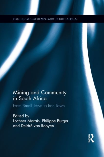 Mining and Community in South Africa : From Small Town to Iron Town