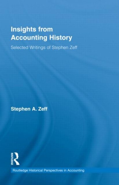 Insights from Accounting History : Selected Writings of Stephen Zeff