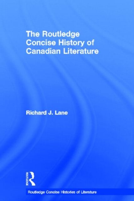 The Routledge Concise History of Canadian Literature