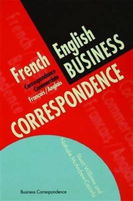 French/English Business Correspondence : Correspondance Commerciale Francais/Anglais