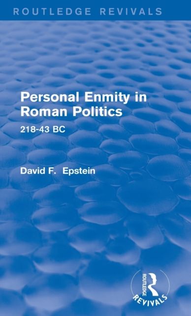 Personal Enmity in Roman Politics (Routledge Revivals) : 218-43 BC