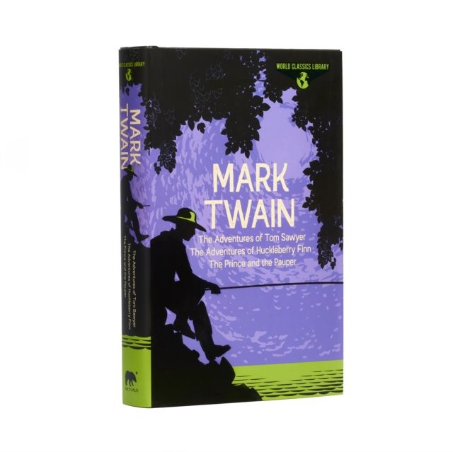 World Classics Library: Mark Twain : The Adventures of Tom Sawyer, The Adventures of Huckleberry Finn, The Prince and the Pauper