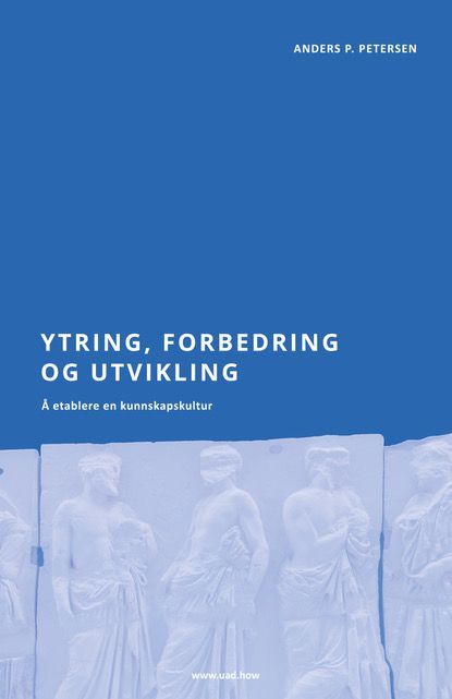 Ytring, forbedring og utvikling : å etablere en kunnskapskultur