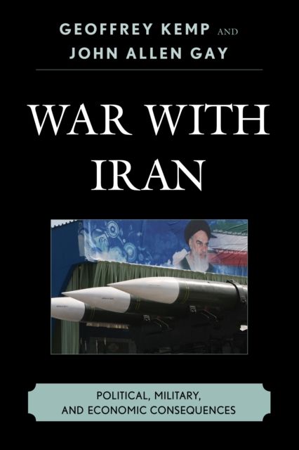 War With Iran : Political, Military, and Economic Consequences