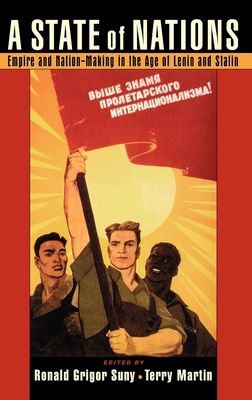 A State of Nations : Empire and Nation-Making in the Age of Lenin and Stalin
