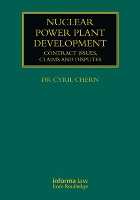 Nuclear Power Plant Development : Contract Issues, Claims and Disputes