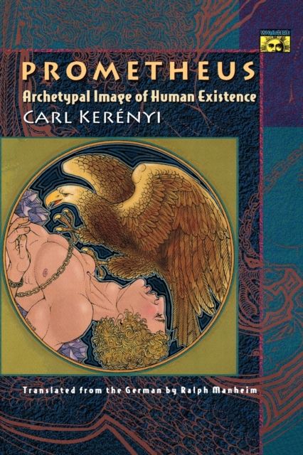 Prometheus : Archetypal Image of Human Existence