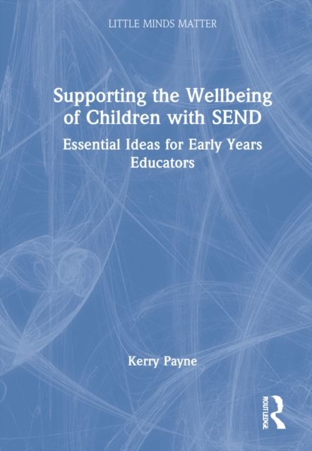 Supporting the Wellbeing of Children with SEND : Essential Ideas for Early Years Educators