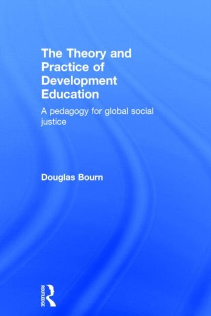 Forsidebilde av The Theory and Practice of Development Education : A pedagogy for global social justice