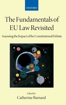 The Fundamentals of EU Law Revisited : Assessing the Impact of the Constitutional Debate