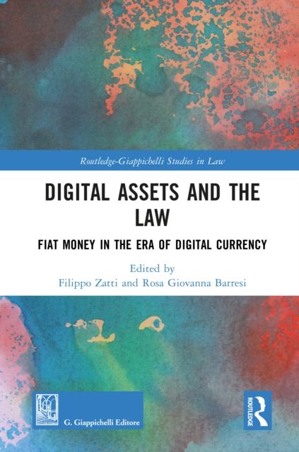 Digital Assets and the Law : Fiat Money in the Era of Digital Currency