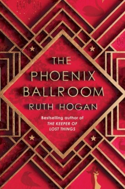 The Phoenix Ballroom : The brand-new emotional and uplifting read from the bestselling author of The Keeper of Lost Things