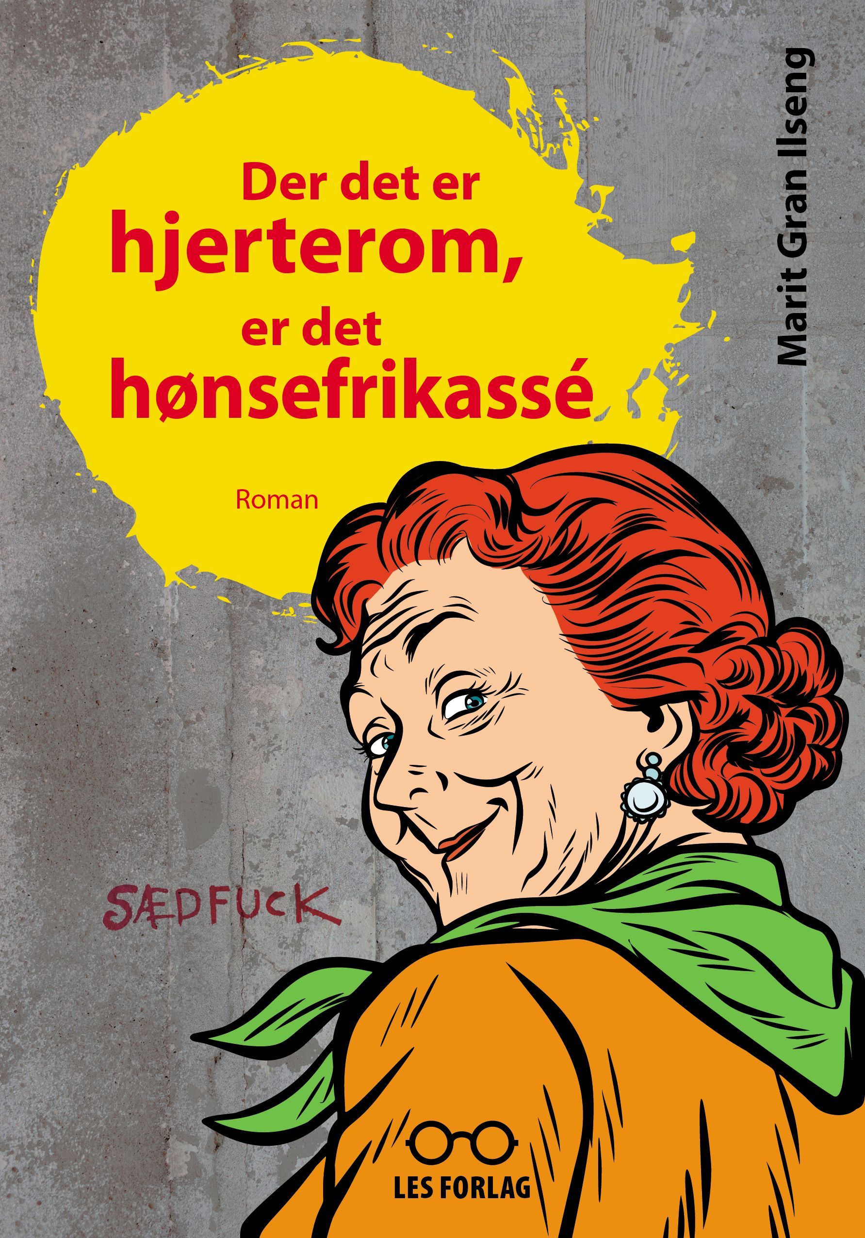 Der det er hjerterom, er det hønsefrikassé : roman