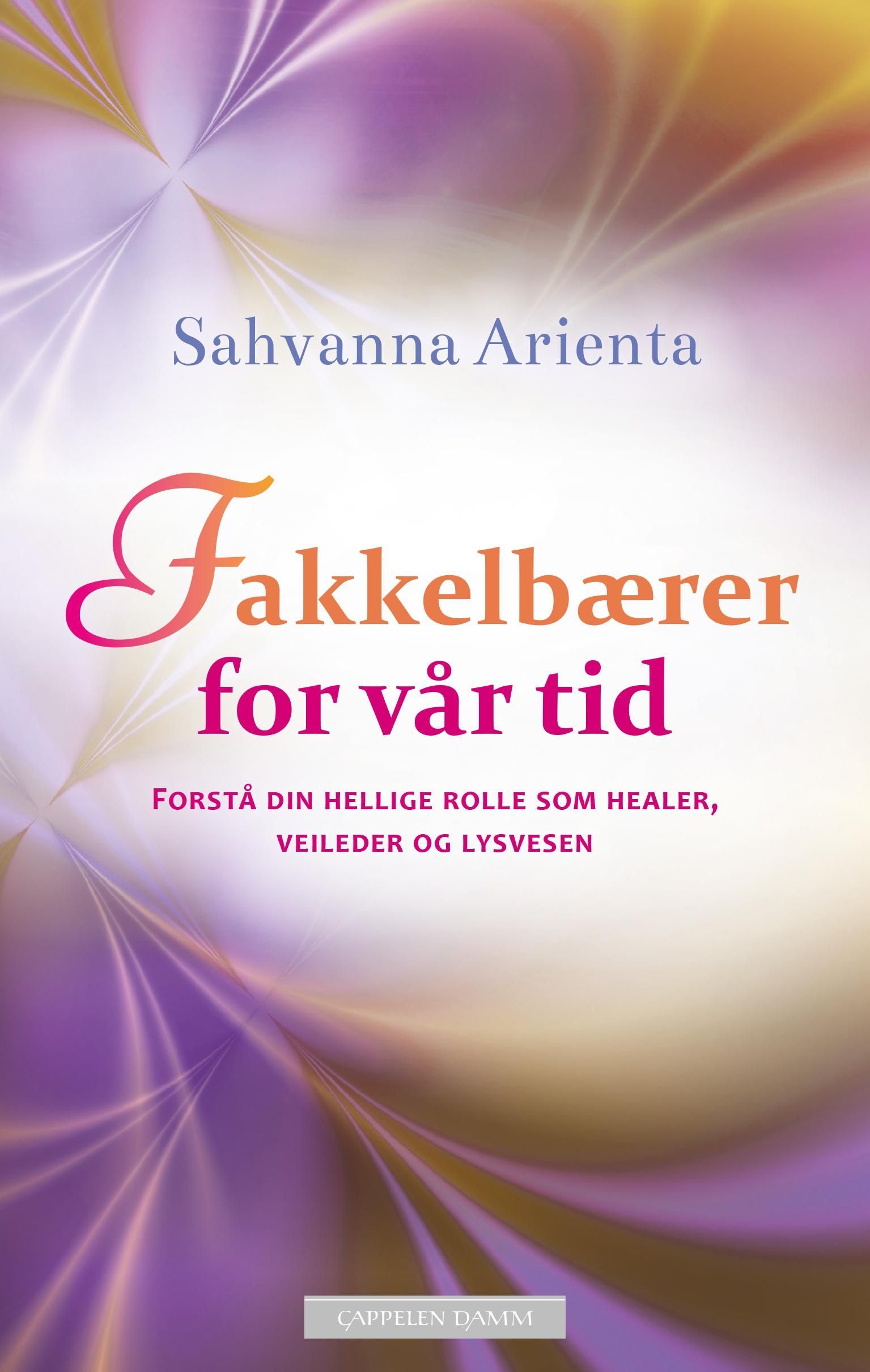 Fakkelbærer for vår tid : forstå din hellige rolle som healer, veileder og lysvesen