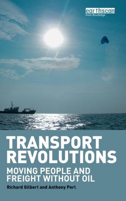 Transport Revolutions : Moving People and Freight Without Oil