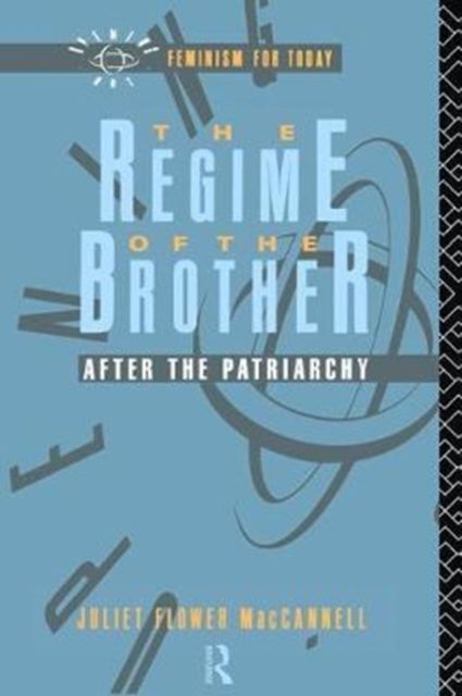 The Regime of the Brother : After the Patriarchy