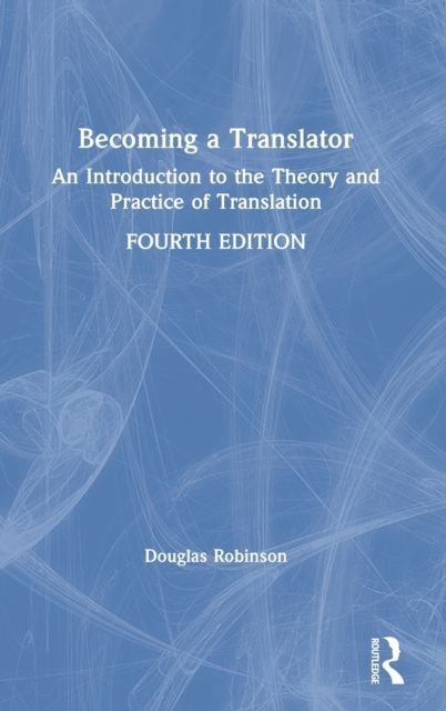 Becoming a Translator : An Introduction to the Theory and Practice of Translation
