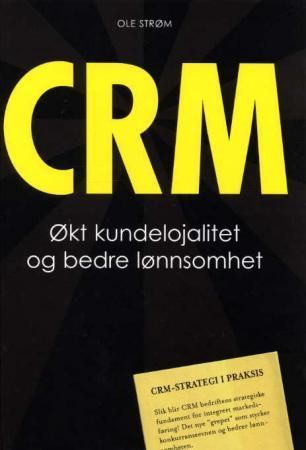CRM : økt kundelojalitet og bedre lønnsomhet!