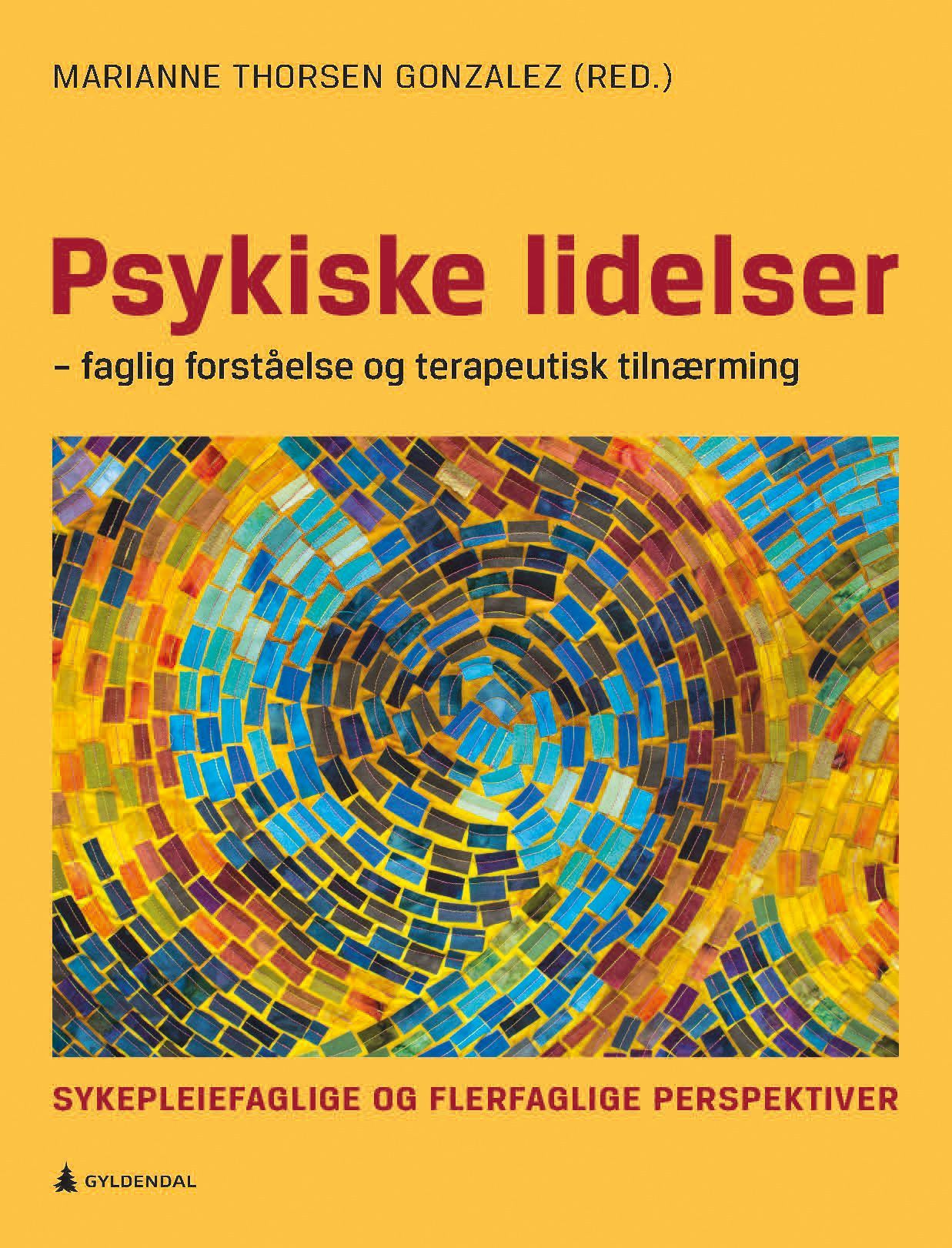 Psykiske lidelser : faglig forståelse og terapeutisk tilnærming : sykepleiefaglige og flerfaglige perspektiver