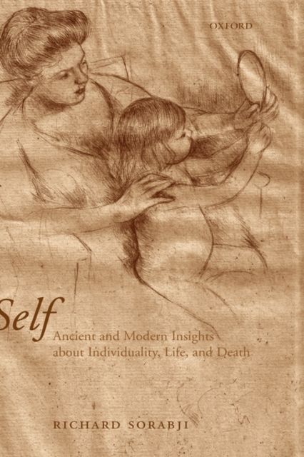 Self : Ancient and Modern Insights about Individuality, Life, and Death