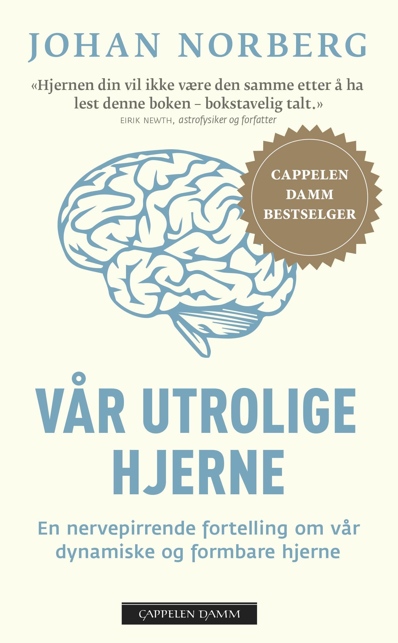 Vår utrolige hjerne : en nervepirrende fortelling om vår dynamiske og formbare hjerne