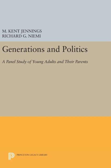 Generations and Politics : A Panel Study of Young Adults and Their Parents