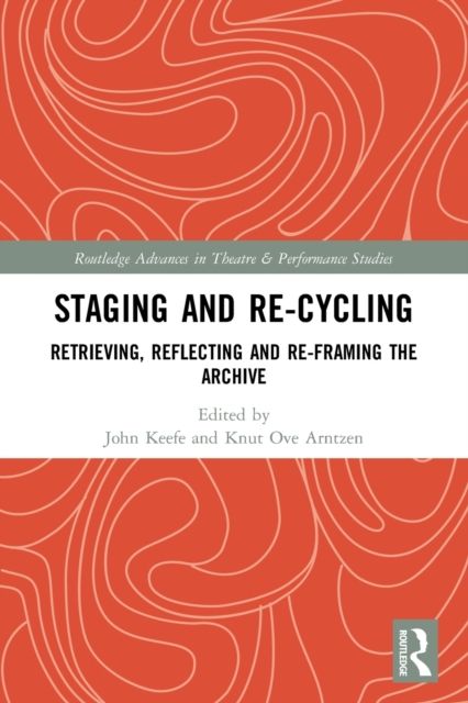 Staging and Re-cycling : Retrieving, Reflecting and Re-framing the Archive