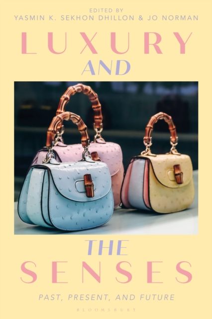 Luxury and the Senses : Past, Present, and Future