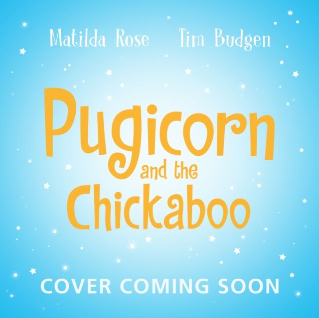 The Magic Pet Shop: Pugicorn and the Chickaboo