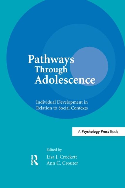 Pathways Through Adolescence : individual Development in Relation To Social Contexts