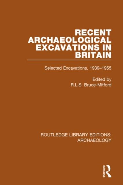 Recent Archaeological Excavations in Britain : Selected Excavations, 1939-1955